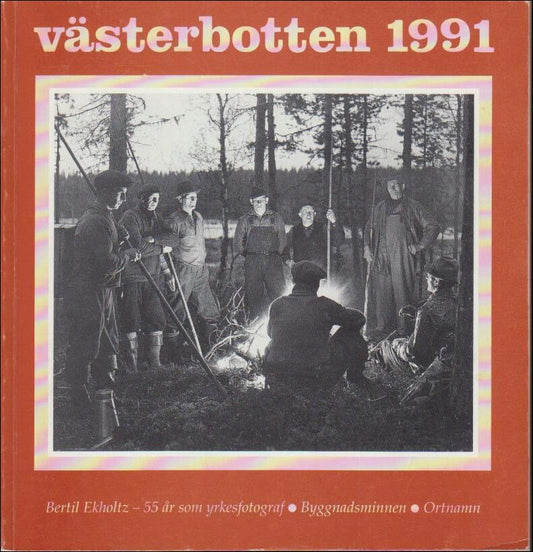 Västerbotten | 1991 / 1-4 : Bertil Ekholtz - 55 år som yrkesfotograf. Byggnadsminnen. Ortnamn