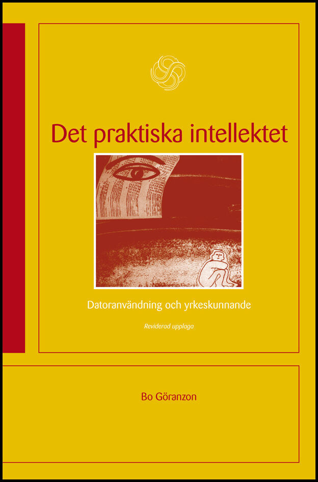 Göranzon, Bo | Det praktiska intellektet : Datoranvändning och yrkeskunnande