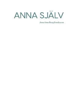 Smedberg Bondesson, Anna | Anna själv