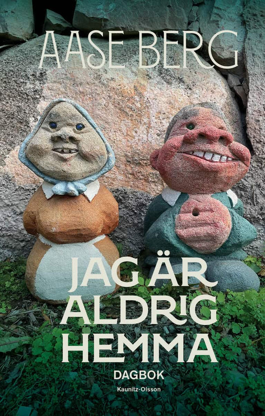 Berg, Aase | Jag är aldrig hemma : Dagbok