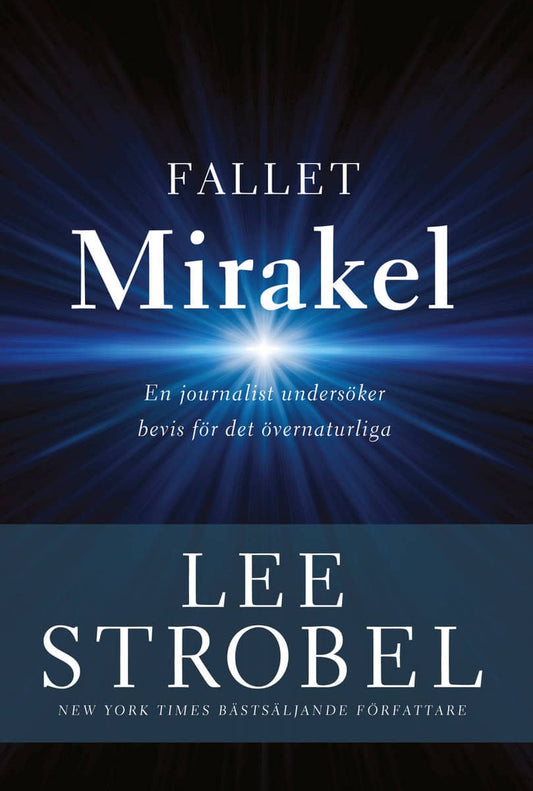 Strobel, Lee | Fallet Mirakel : En journalist undersöker bevis för det övernaturliga