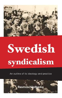 Hästbacka, Rasmus | Swedish syndicalism : An outline of its ideology and practice