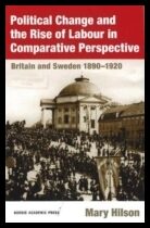 Hilson, Mary | Political Change and the Rise of Labour in Comparative Perspective : Britain and Sweden 1890-1920