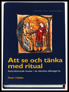 Habbe, Peter | Att se och tänka med ritual : Kontrakterande ritualer i de isländska släktsagorna