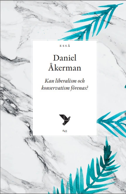 Åkerman, Daniel | Kan liberalism och konservatism förenas?