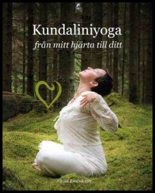 Knutsdotter, Ulrika | Kundaliniyoga : Från mitt hjärta till ditt