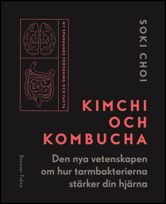 Choi, Soki | Kimchi och kombucha : Den nya vetenskapen om hur tarmbakterierna stärker din hjärna