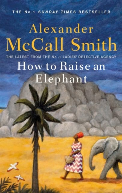 McCall Smith, Alexander | How to Raise an Elephant