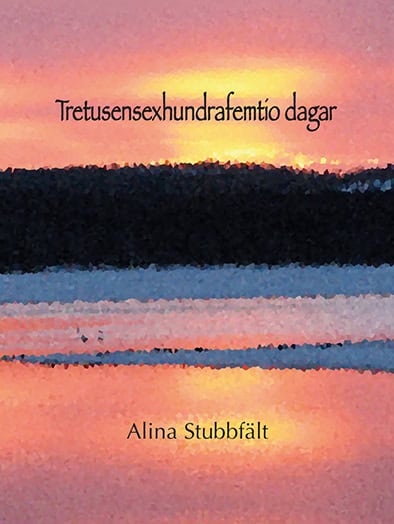 Stubbfält, Alina | Tretusensexhundrafemtio dagar