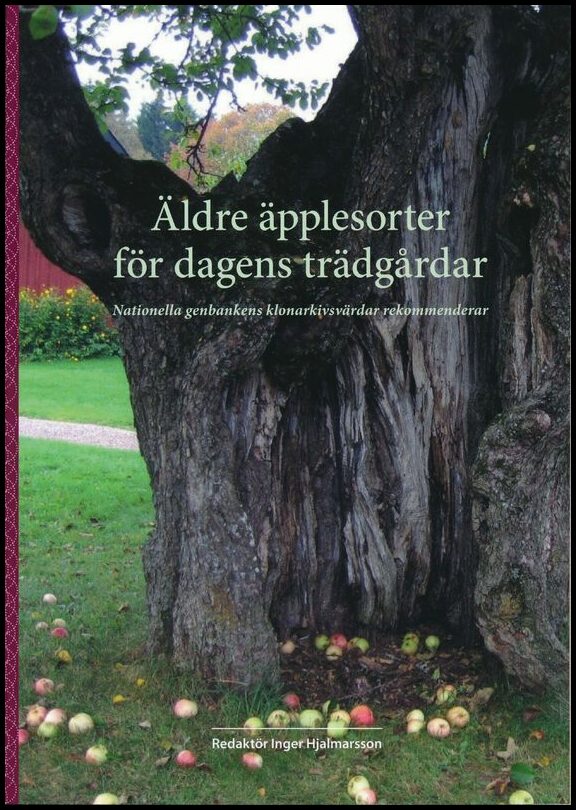 Hjalmarsson, Inger [red.] | Äldre äpplesorter för dagens trädgårdar. Nationella genbankens klonarkivsvärdar rekommenderar