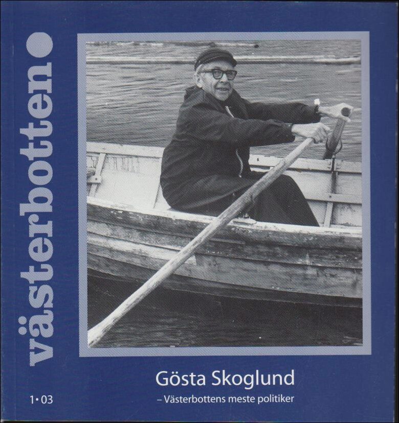 Västerbotten | 2003 / 1 : Gösta Skoglund - Västerbottens meste politiker