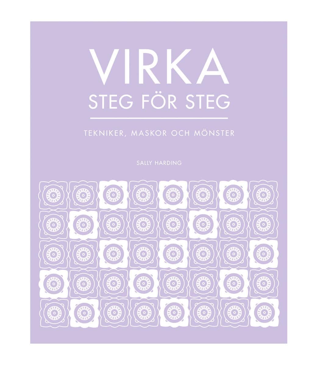 Harding, Sally | Virka steg för steg : Tekniker, maskor och mönster