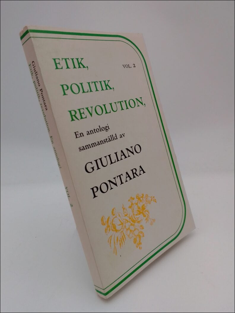 Pontara, Giuliano | Etik, politik, revolution Vol.2 : En antalogi sammanställd av Giuliano Pontara