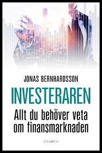 Bernhardsson, Jonas | Investeraren - Allt du behöver veta om finansmarknaden