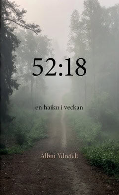 Ydrefelt, Albin | 52:18 : En haiku i veckan