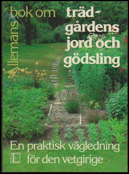 Samuelsson, Lars-Eric | Schenkmanis, Ulf | Allemans bok om trädgårdens jord och gödsling