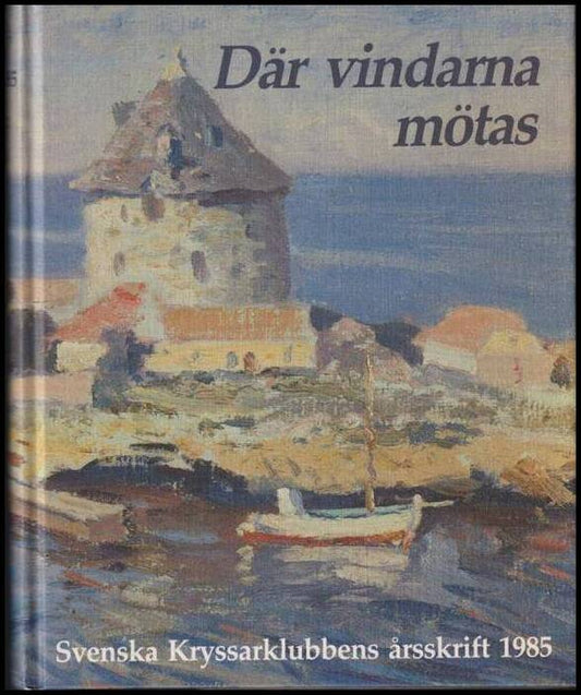 Svenska Kryssarklubbens årsskrift | 1985 : Där vindarna mötas