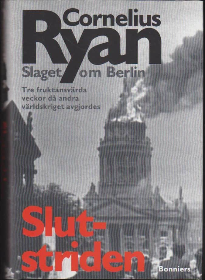 Ryan, Cornelius | Slutstriden : Slaget om Berlin 16 april-2 maj 1945