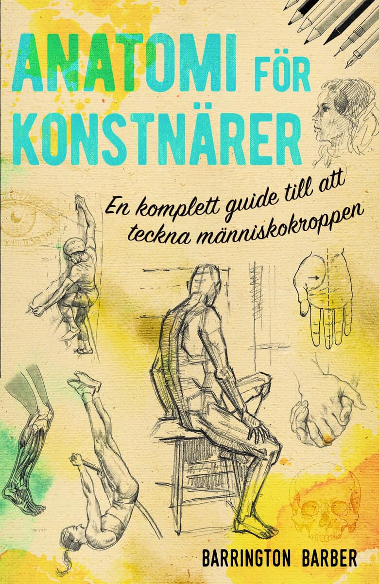 Barber, Barrington | Anatomi för konstnärer : En komplett guide till att teckna människokroppen