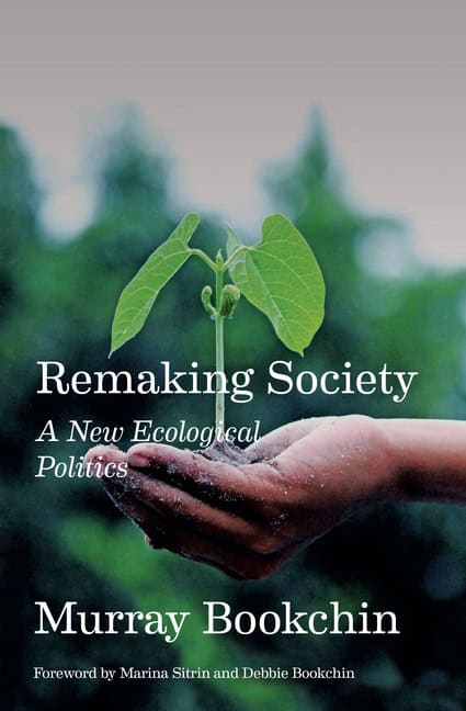 Murray Bookchin | Remaking Society : A New Ecological Politics