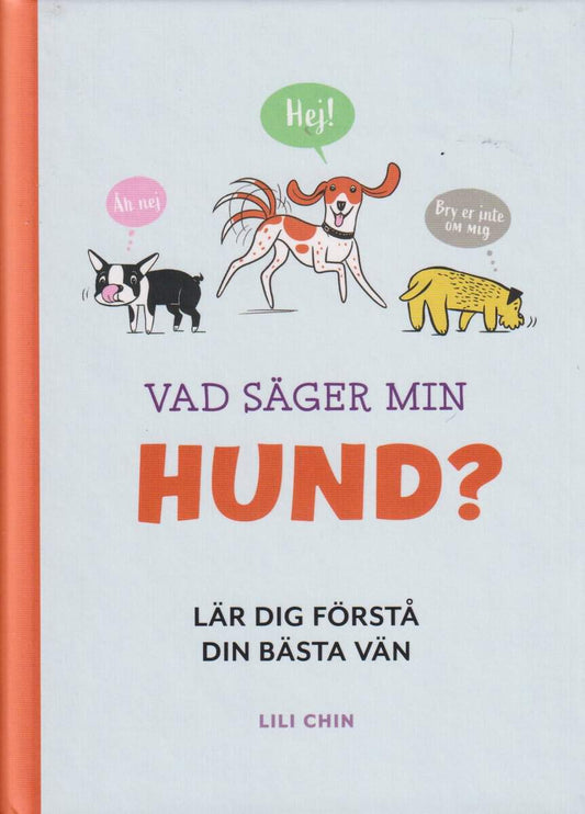 Chin, Lili | Vad säger min hund? : Lär dig förstå din bästa vän