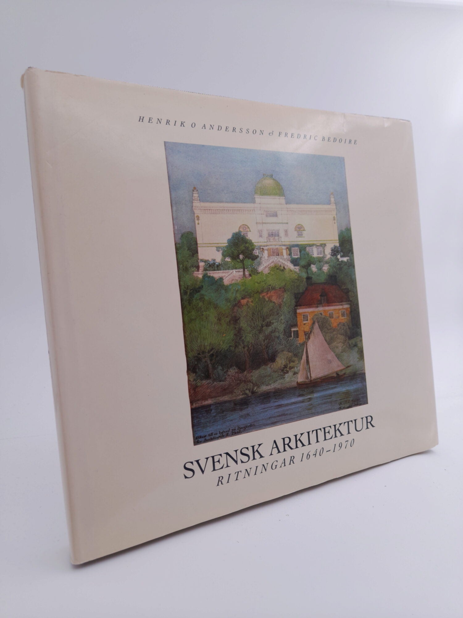 Andersson, Henrik O | Bedoire, Fredric | Svensk arkitektur : Ritningar : 1640-1970 | Swedish architecture : drawings : 1...