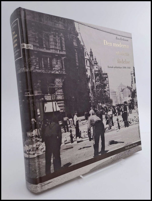 Eriksson, Eva | Den moderna stadens födelse : Svensk arkitektur 1890-1920