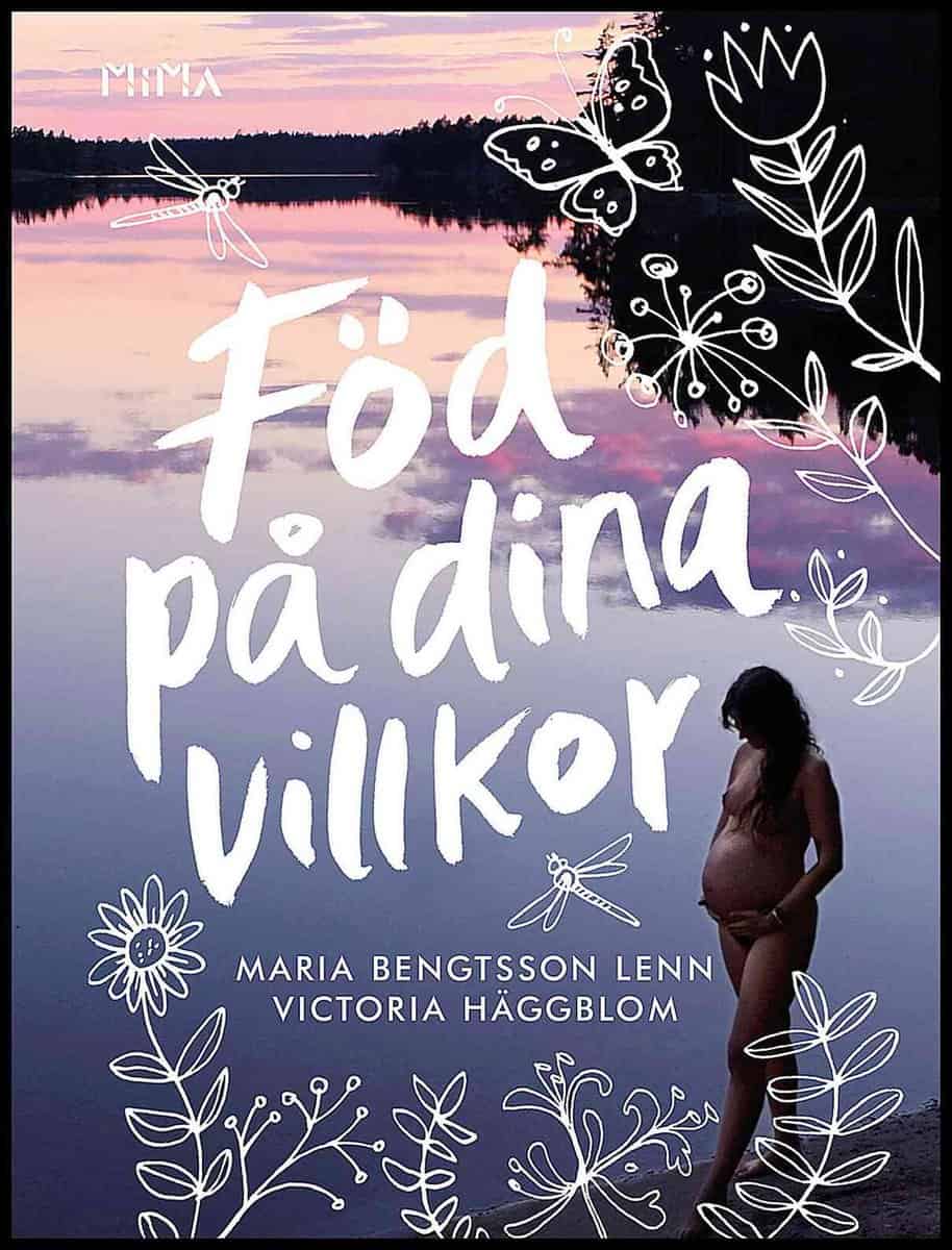 Bengtsson Lenn, Maria | Häggblom, Victoria | Föd på dina villkor