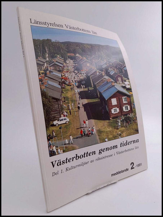 Eriksson, Karin | Sundström, Jan | Västerbotten genom tiderna : Del 1: Kulturmiljöer av riksintresse i Västerbottens län