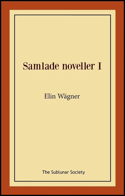 Wägner, Elin | Samlade noveller I