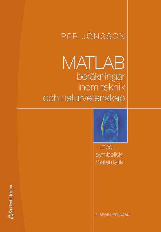 Jönsson, Per | MATLAB : Beräkningar inom teknik och naturvetenskap : med symbolisk matematik