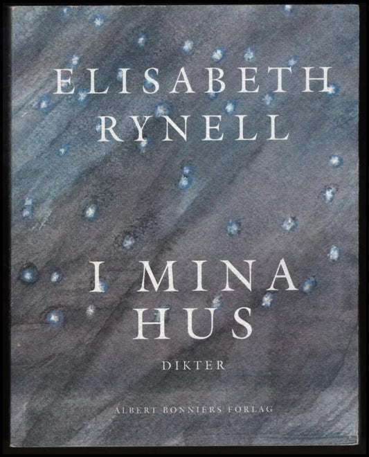 Rynell, Elisabeth | I mina hus : Dikter