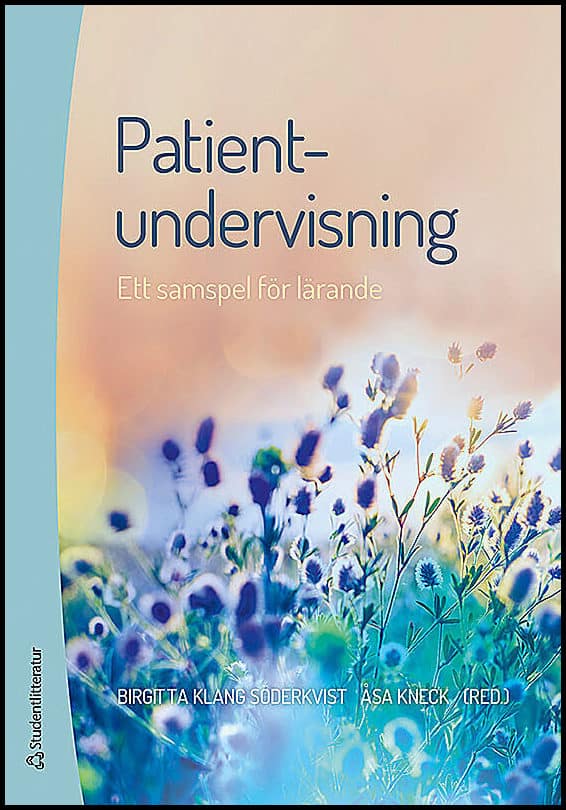 Klang Söderkvist, Birgitta | Kneck, Åsa [red.] | Patientundervisning : Ett samspel för lärande