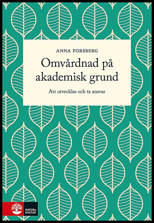 Forsberg, Anna | Omvårdnad på akademisk grund : Att utvecklas och ta ansvar