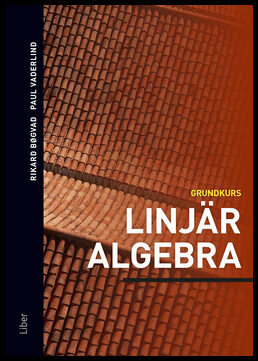 Bøgvad, Rikard | Vaderlind, Paul | Linjär algebra : Grundkurs