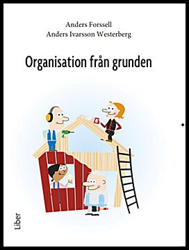 Forssell, Anders| Ivarsson Westerberg, Anders | Organisation från grunden