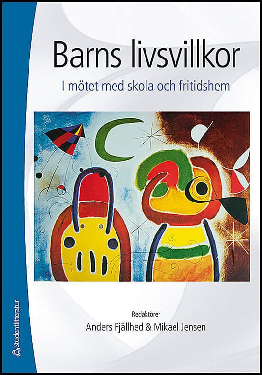 Jensen, Mikael | Fjällhed, Anders [red.] | Barns livsvillkor : I mötet med skola och fritidshem