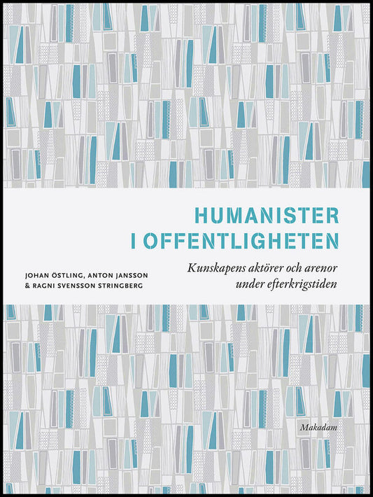 Östling, Johan | Jansson, Anton | Svensson Stringberg, Ragni | Humanister i offentligheten : Kunskapens aktörer och aren...