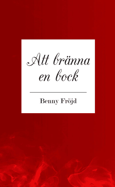 Fröjd, Benny | Att bränna en bock