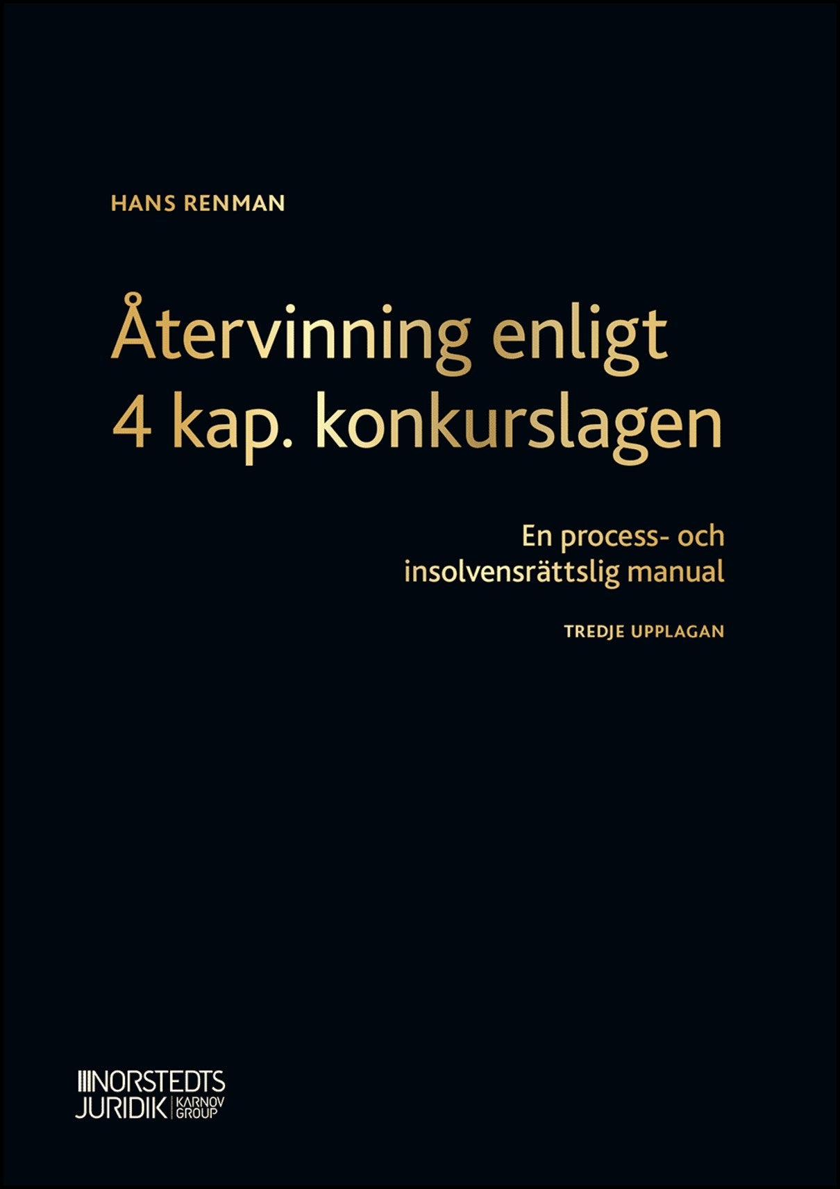 Renman, Hans | Återvinning enligt 4 kap. konkurslagen : En process- och insolvensrättslig manual