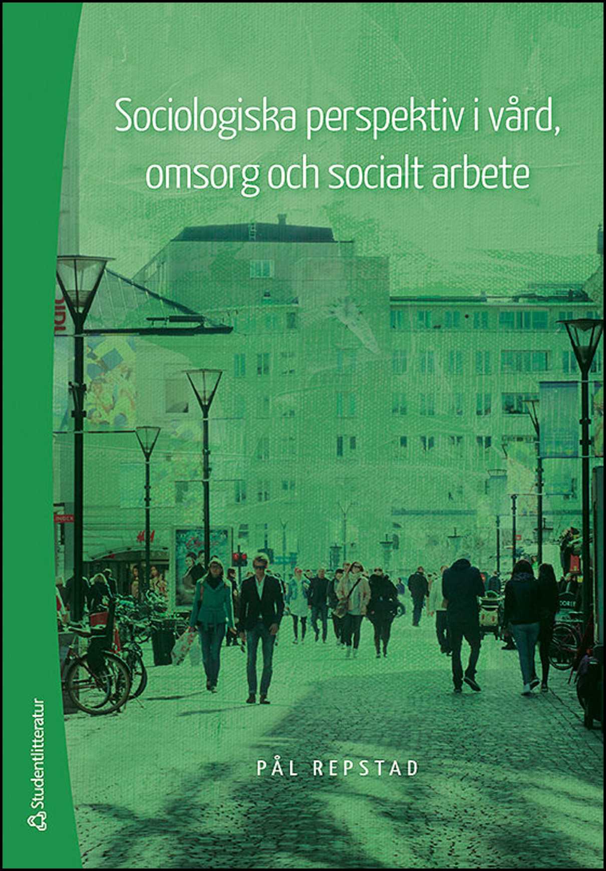 Repstad, Pål | Sociologiska perspektiv i vård, omsorg och socialt arbete