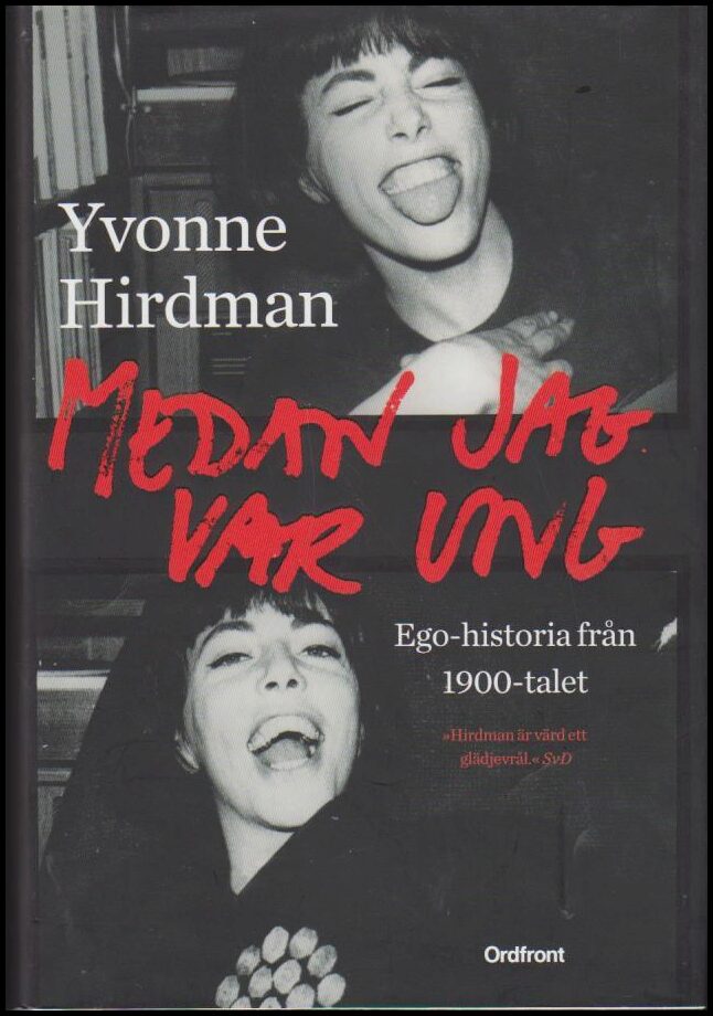 Hirdman, Yvonne | Medan jag var ung : Ego-historia från 1900-talet