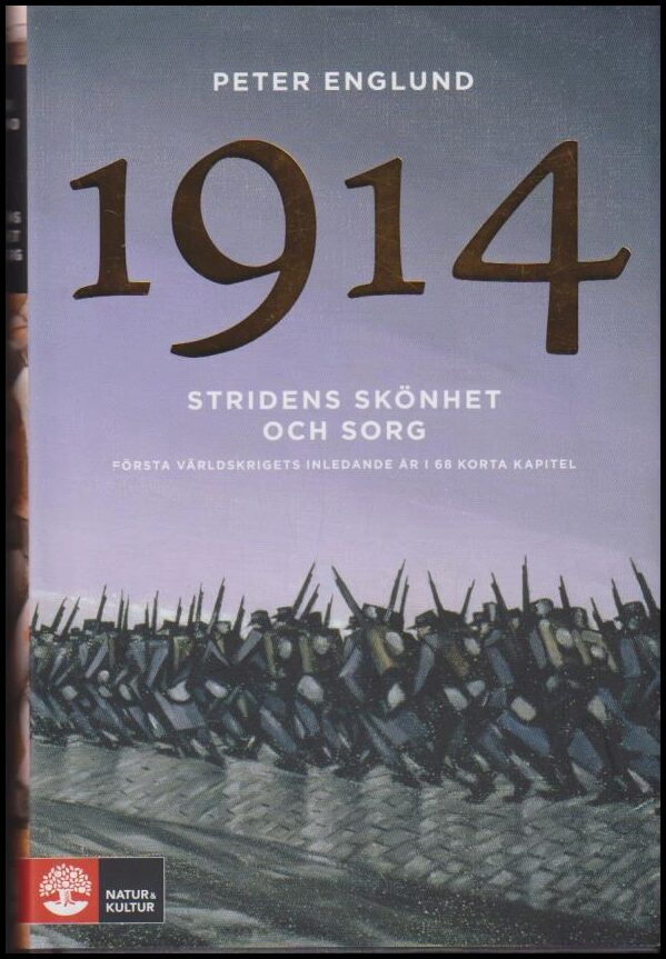 Englund, Peter | Stridens skönhet och sorg 1914 : Första världskrigets inledande år i 68 korta kapitel