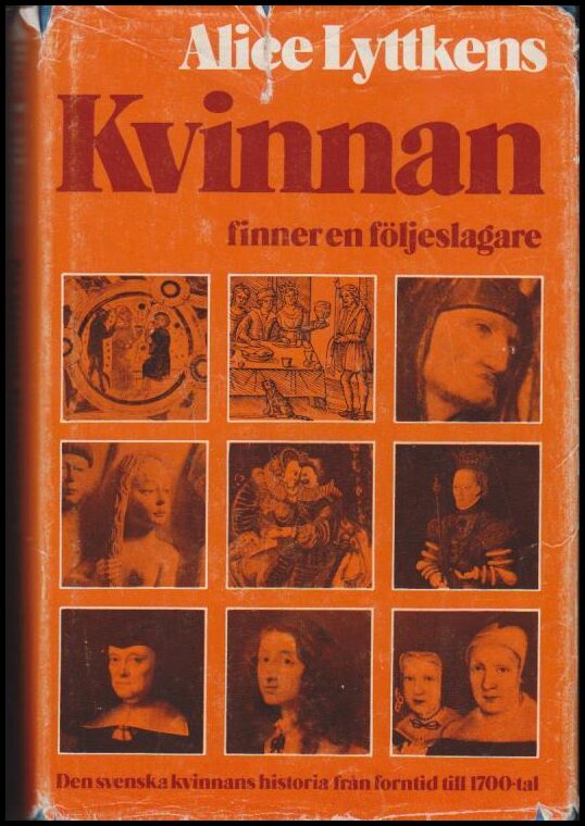 Lyttkens, Alice | Kvinnan finner en följeslagare : Den svenska kvinnans historia från forntid till 1700-tal