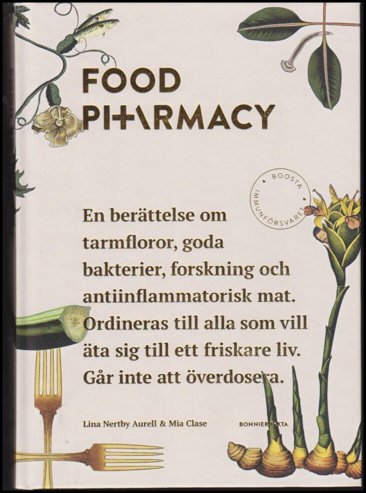 Nertby Aurell, Lina | Clase, Mia | Food Pharmacy : En berättelse om tarmfloror, goda bakterier, forskning och antiinflam...