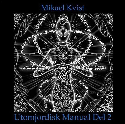 Kvist, Mikael | En utomjordisk manual. Del 2, För förståelsen av människans natur