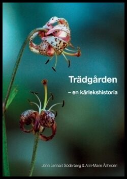 Söderberg, John Lennart| Åsheden, Ann-Marie | Trädgården : En kärlekshistoria