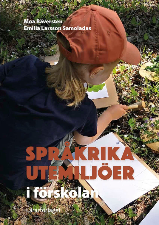 Bäversten, Moa | Larsson Samoladas, Emilia | Språkrika utemiljöer i förskolan