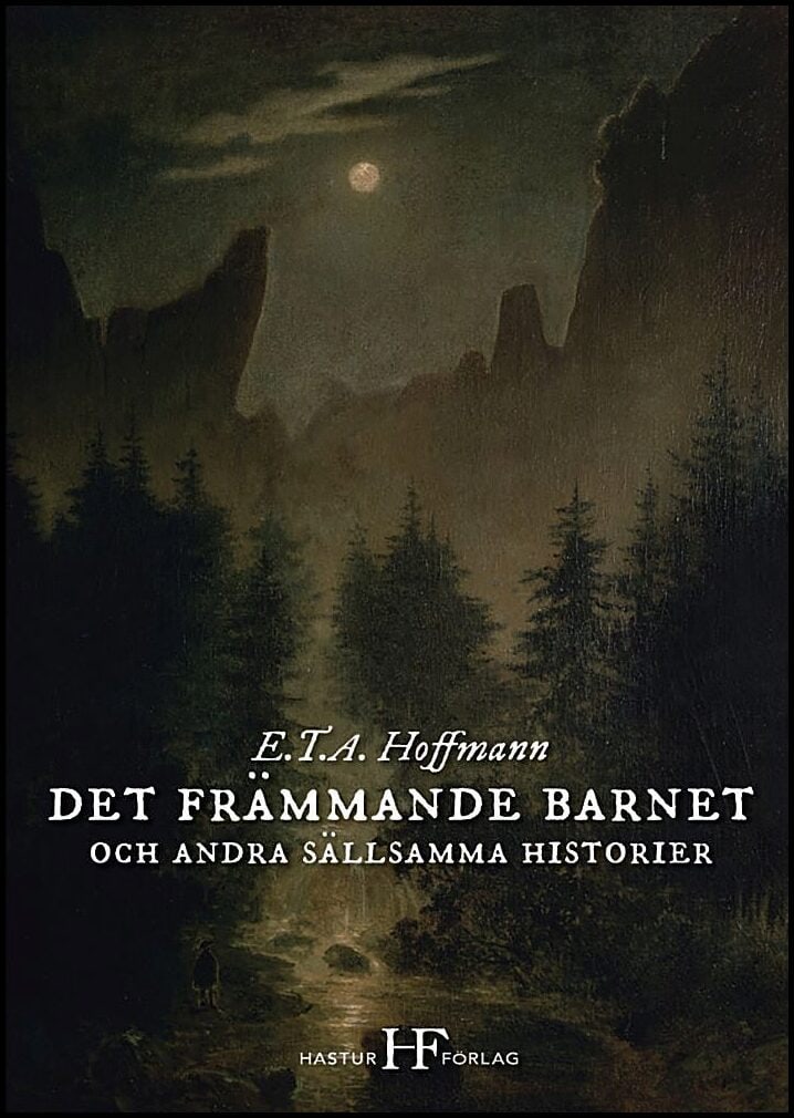 Hoffmann, E. T. A. | Det främmande barnet och andra sällsamma historier