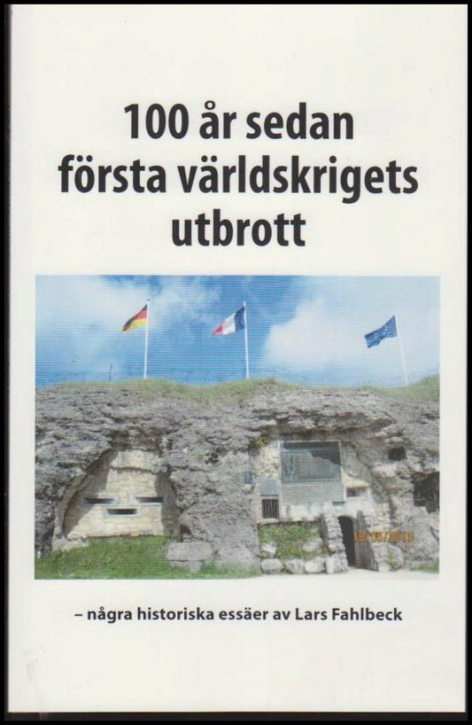 Fahlbeck, Lars | 100 år sedan första världskriget bröt ut : Några historiska essäer